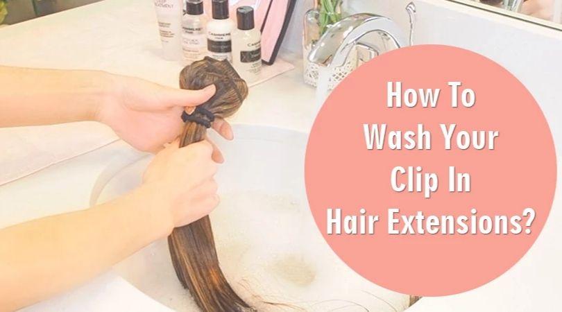 How To Wash Clip-In Hair Extensions?
