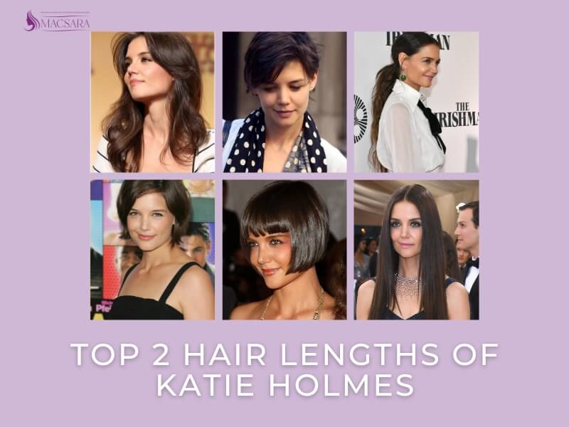 Top 2 Hair Lengths Of Katie Holmes