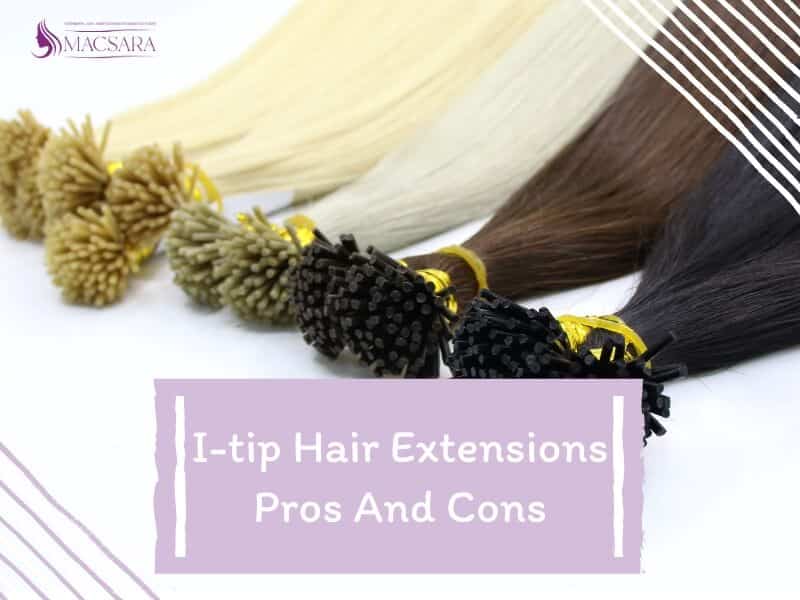 I-tip hair extensions pros and cons
