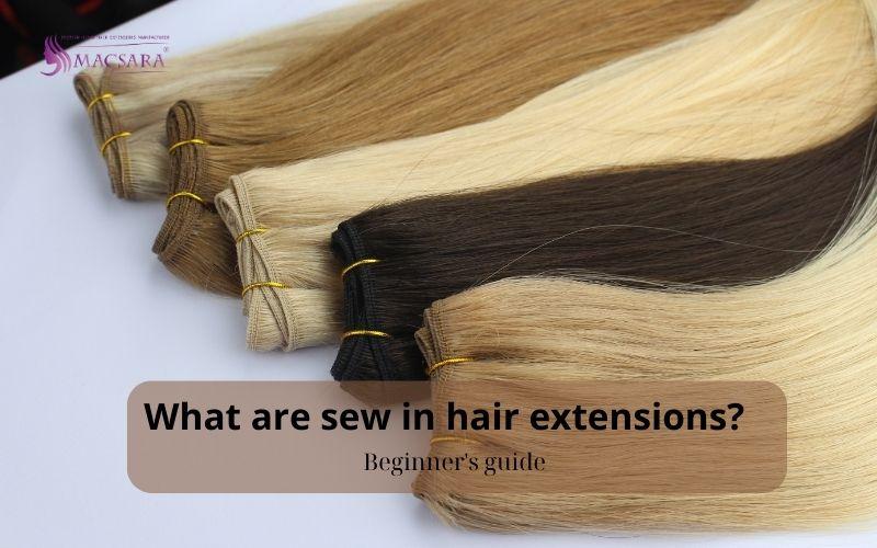 What are sew in hair extensions Beginner's guide
