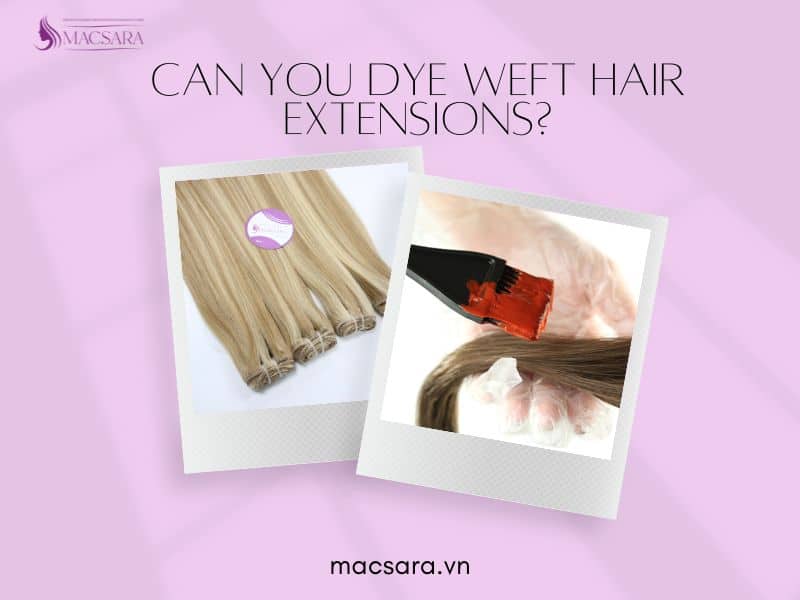 Can You Dye Weft Hair Extensions?
