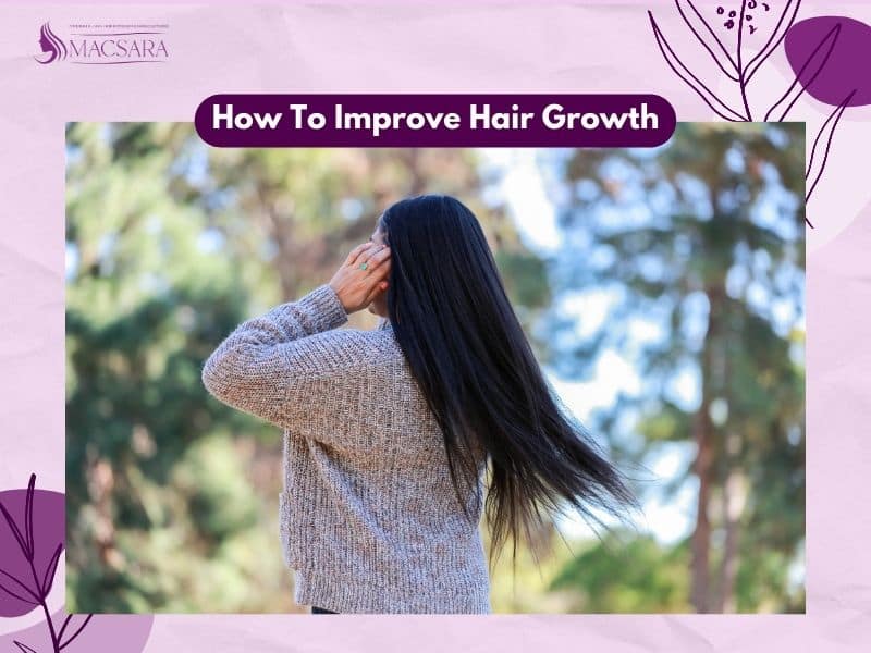 How To Improve Hair Growth: 9 Ways To Make Your Hair Grow Faster